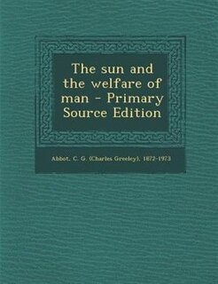 Couverture_The sun and the welfare of man - Primary Source Edition