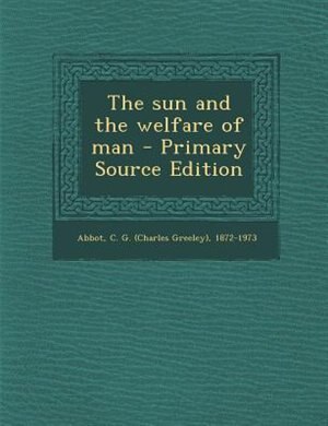 Couverture_The sun and the welfare of man - Primary Source Edition