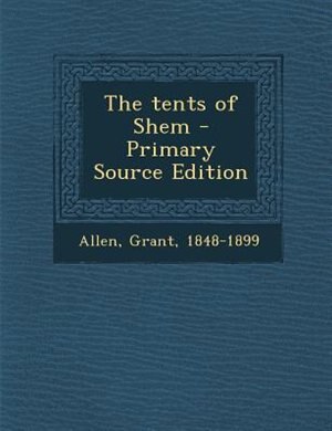 The tents of Shem - Primary Source Edition