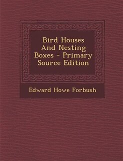 Couverture_Bird Houses And Nesting Boxes - Primary Source Edition