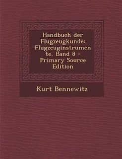 Handbuch der Flugzeugkunde: Flugzeuginstrumente, Band 8 - Primary Source Edition