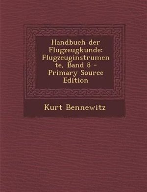 Handbuch der Flugzeugkunde: Flugzeuginstrumente, Band 8 - Primary Source Edition