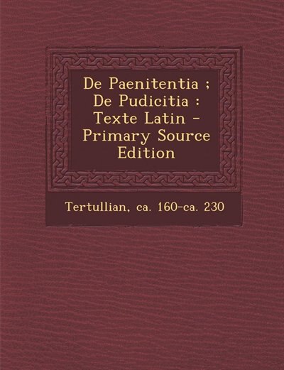 De Paenitentia ; De Pudicitia: Texte Latin - Primary Source Edition