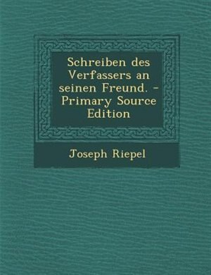 Couverture_Schreiben des Verfassers an seinen Freund. - Primary Source Edition