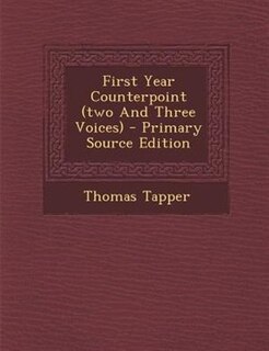 Couverture_First Year Counterpoint (two And Three Voices) - Primary Source Edition