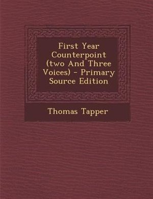 Couverture_First Year Counterpoint (two And Three Voices) - Primary Source Edition