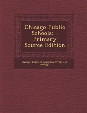 Couverture_Chicago Public Schools; - Primary Source Edition