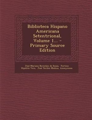 Biblioteca Hispano Americana Setentrional, Volume 1... - Primary Source Edition