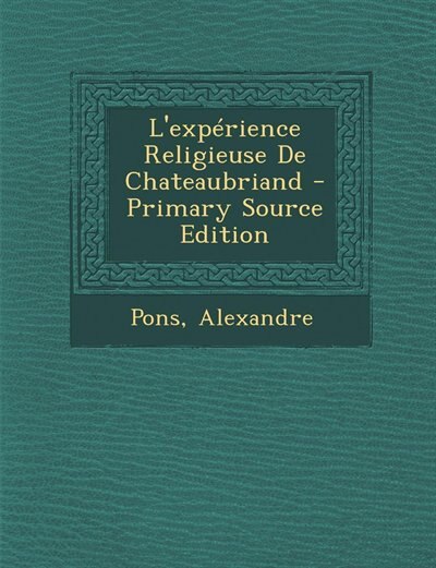 Couverture_L'expérience Religieuse De Chateaubriand - Primary Source Edition