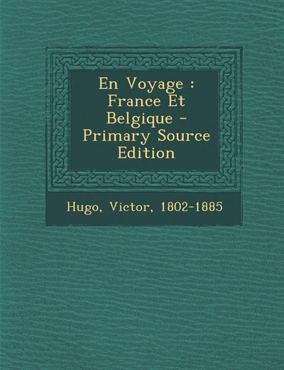 En Voyage: France Et Belgique - Primary Source Edition