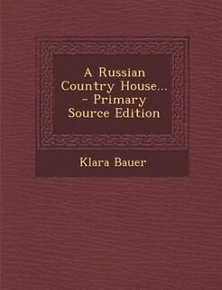 Front cover_A Russian Country House... - Primary Source Edition