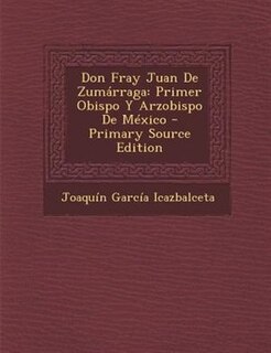 Couverture_Don Fray Juan De Zumárraga