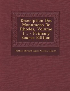Couverture_Description Des Monumens De Rhodes, Volume 1... - Primary Source Edition