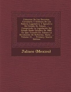 Front cover_Coleccion De Los Decretos, Circulares Y Ordenes De Los Poderes Legislativo Y Ejecutivo Del Estado De Jalisco ...