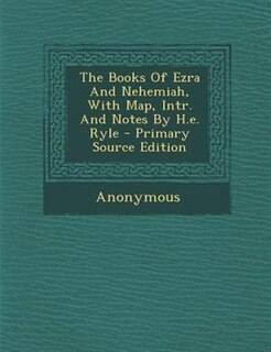 Front cover_The Books Of Ezra And Nehemiah, With Map, Intr. And Notes By H.e. Ryle - Primary Source Edition