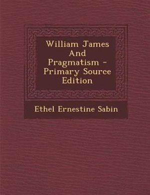 Couverture_William James And Pragmatism - Primary Source Edition