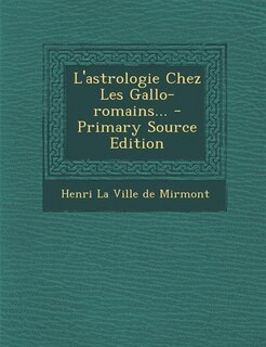 Front cover_L'astrologie Chez Les Gallo-romains... - Primary Source Edition