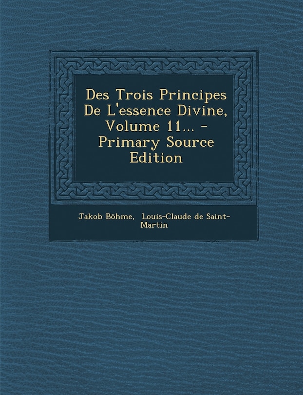 Front cover_Des Trois Principes De L'essence Divine, Volume 11...