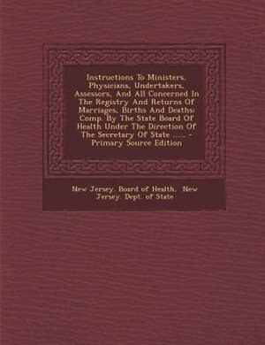 Front cover_Instructions To Ministers, Physicians, Undertakers, Assessors, And All Concerned In The Registry And Returns Of Marriages, Births And Deaths