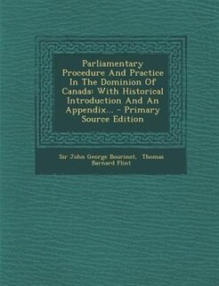 Front cover_Parliamentary Procedure And Practice In The Dominion Of Canada