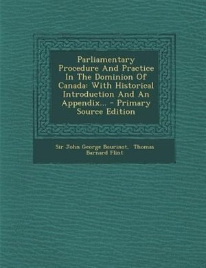 Front cover_Parliamentary Procedure And Practice In The Dominion Of Canada