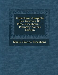 Front cover_Collection Complète Des Oeuvres De Mme Riccoboni... - Primary Source Edition