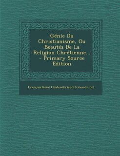 Couverture_Génie Du Christianisme, Ou Beautés De La Religion Chrétienne... - Primary Source Edition
