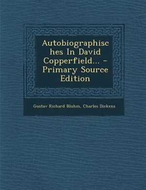 Front cover_Autobiographisches In David Copperfield... - Primary Source Edition