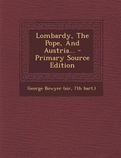Front cover_Lombardy, The Pope, And Austria... - Primary Source Edition