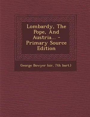 Front cover_Lombardy, The Pope, And Austria... - Primary Source Edition