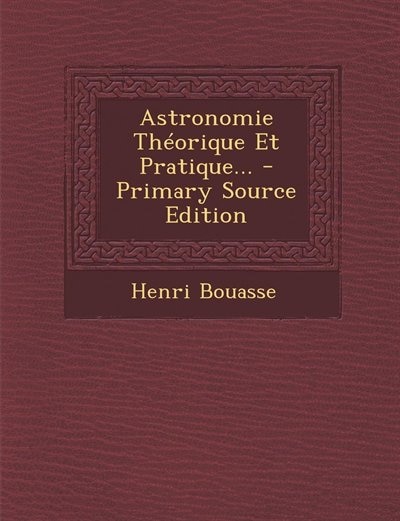 Couverture_Astronomie Théorique Et Pratique... - Primary Source Edition