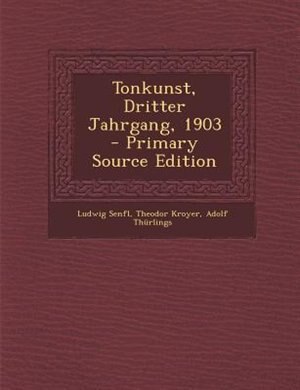 Couverture_Tonkunst, Dritter Jahrgang, 1903 - Primary Source Edition