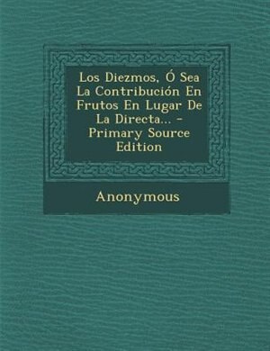 Couverture_Los Diezmos, Ó Sea La Contribución En Frutos En Lugar De La Directa...
