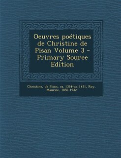 Oeuvres poétiques de Christine de Pisan Volume 3 - Primary Source Edition