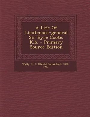 Front cover_A Life Of Lieutenant-general Sir Eyre Coote, K.b.