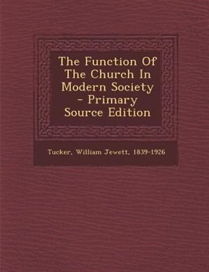 Front cover_The Function Of The Church In Modern Society - Primary Source Edition