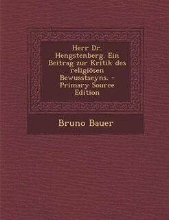 Couverture_Herr Dr. Hengstenberg. Ein Beitrag zur Kritik des religiösen Bewusstseyns. - Primary Source Edition