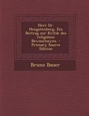 Couverture_Herr Dr. Hengstenberg. Ein Beitrag zur Kritik des religiösen Bewusstseyns. - Primary Source Edition
