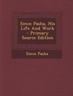 Front cover_Emin Pasha, His Life And Work