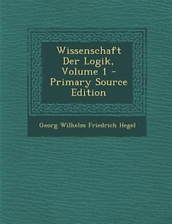 Couverture_Wissenschaft Der Logik, Volume 1 - Primary Source Edition