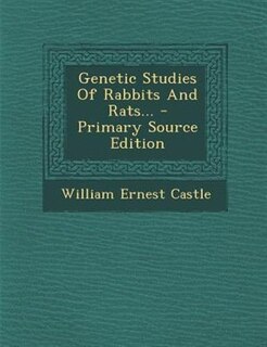 Front cover_Genetic Studies Of Rabbits And Rats... - Primary Source Edition