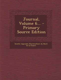 Couverture_Journal, Volume 6... - Primary Source Edition