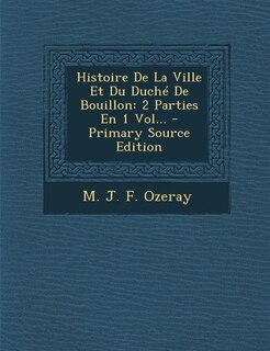 Couverture_Histoire De La Ville Et Du Duch&eacute; De Bouillon