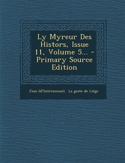 Couverture_Ly Myreur Des Histors, Issue 11, Volume 5... - Primary Source Edition