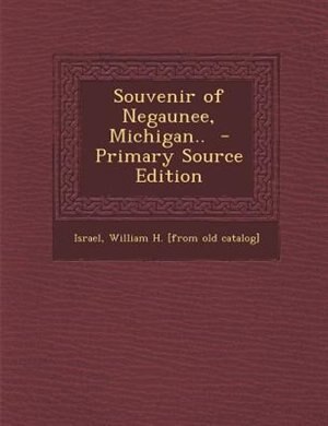 Couverture_Souvenir of Negaunee, Michigan..  - Primary Source Edition