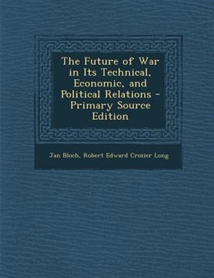 Couverture_The Future of War in Its Technical, Economic, and Political Relations