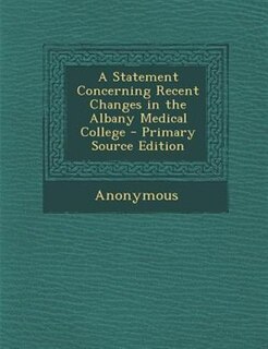 Couverture_A Statement Concerning Recent Changes in the Albany Medical College - Primary Source Edition