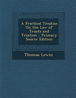 Couverture_A Practical Treatise On the Law of Trusts and Trustees - Primary Source Edition