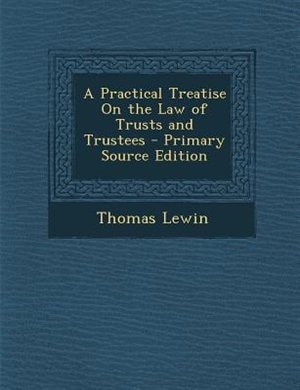 Couverture_A Practical Treatise On the Law of Trusts and Trustees - Primary Source Edition