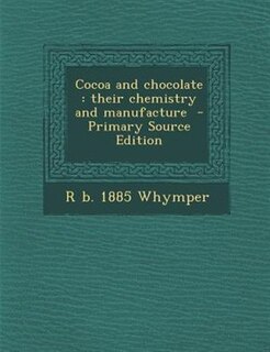 Cocoa and chocolate: their chemistry and manufacture